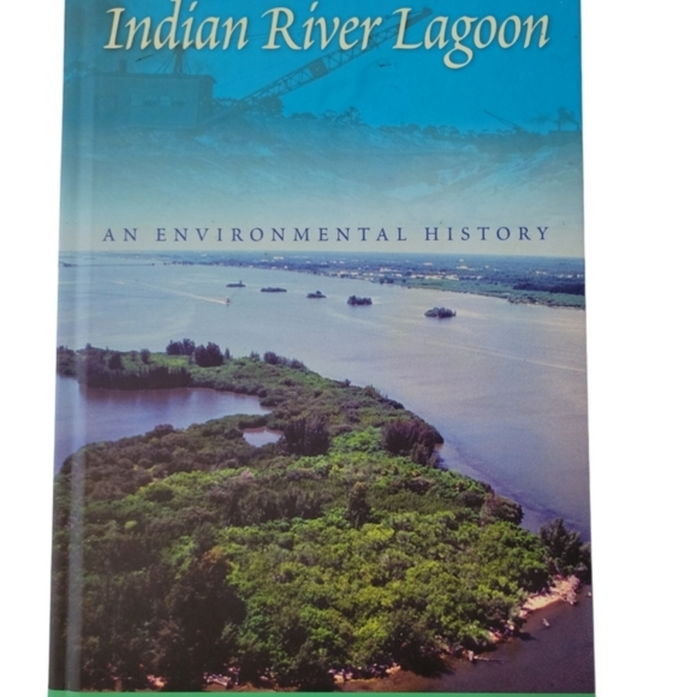 Indian River Lagoon An Envorionemntal History‎ by Nathaniel Osborn